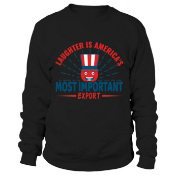 Laughter is America's number one export Sweatshirt