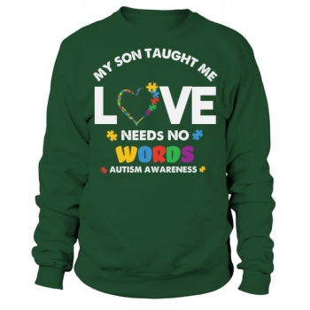 My Son Taught Me To LOVE Sweatshirt