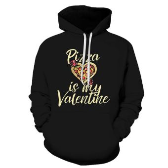 Pizza is My Valentine 3D - Sweatshirt, Hoodie, Pullover