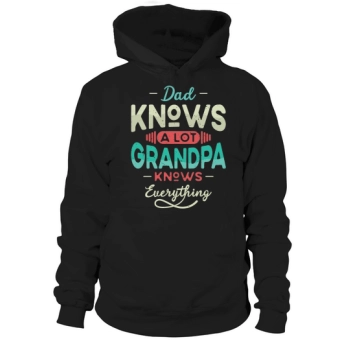 Dad knows a lot Grandpa knows everything Hoodies