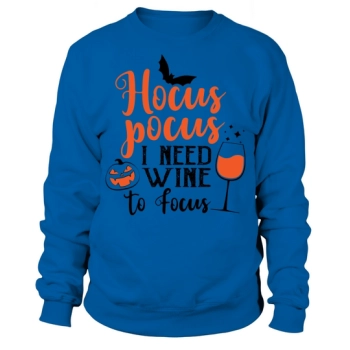 Hocus Pocus I need wine to focus Sweatshirt