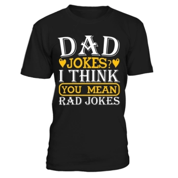 Dad Jokes I think you mean Rad Jokes
