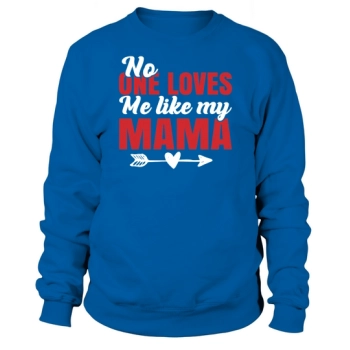 Nobody loves me like my mommy Sweatshirt