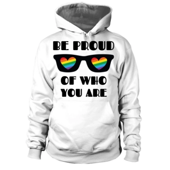 Be proud of who you are Hoodies
