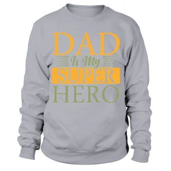 Daddy is my superhero Sweatshirt