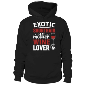 Exotic Shorthair Mother Wine Lover Hoodies