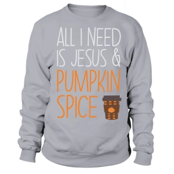 All I Need Is Jesus and Pumpkin Spice Halloween Sweatshirts