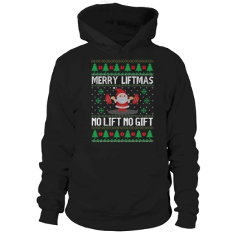 Merry Liftmas No Lift No Gift Hoodies