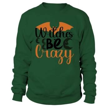 Witches Be Crazy Halloween Sweatshirt