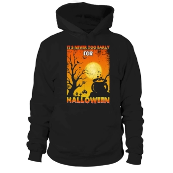 Never Too Early For Halloween Hoodies