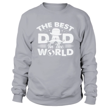 THE BEST DAD IN THE WORLD Sweatshirt