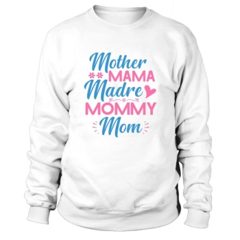 Mother Mama Madre Mommy Mom Sweatshirt