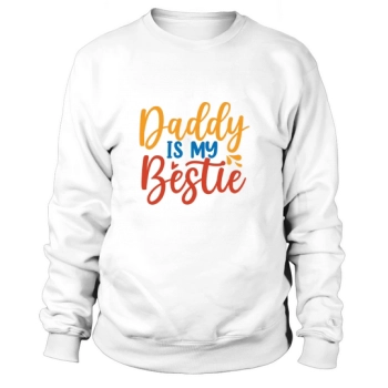 Daddy Is My Bestie Sweatshirt