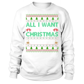 All I Want For Christmas Is Coffee Ugly Christmas Sweatshirt