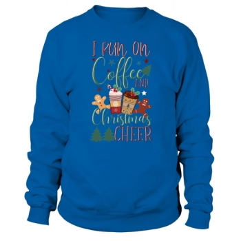 I Run On Coffee And Christmas Cheer Funny Christmas Coffee Lovers Sweatshirt