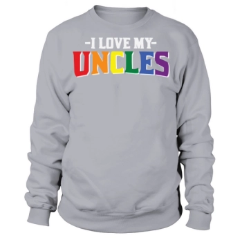 LBGT I Love My Uncles Gay LGBTQ Sweatshirt