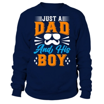 Just a dad and his boy Sweatshirt