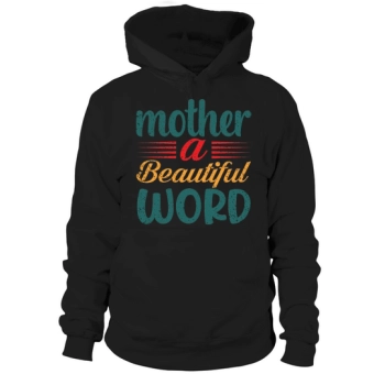 Mother A Beautiful Word Hoodies