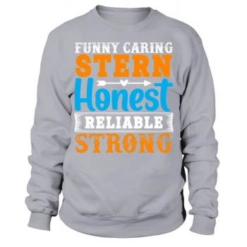 Funny, caring, strict, honest, reliable, strong Sweatshirt