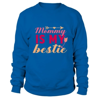 Mommy Is My Bestie Sweatshirt