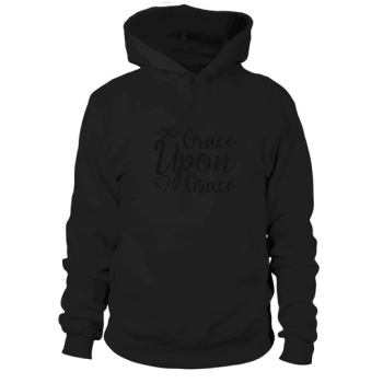 Grace Upon Grace Hoodies