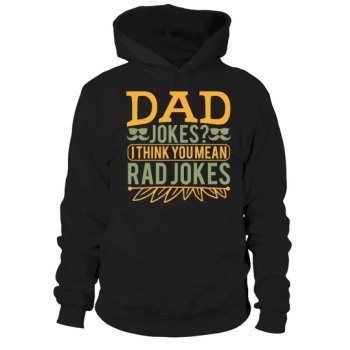 Dad Jokes I Think You Mean Rad Jokes Hoodies