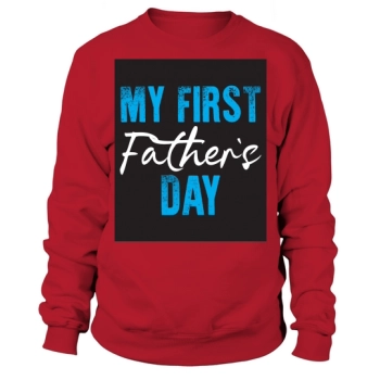 My First Father's Day Sweatshirt