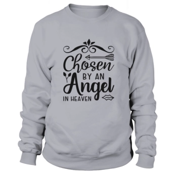 Chosen By An Angel In Heaven Sweatshirt