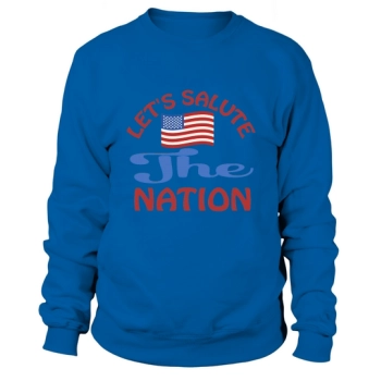 Let us salute the nation Sweatshirt