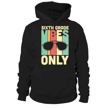Back to School Sixth Grade Vibes Only Hoodie