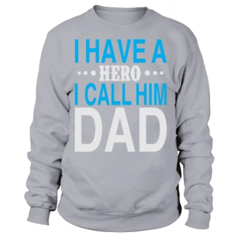 I Have A Hero I Call Him Daddy Sweatshirt