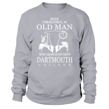 Old Man- Graduated From Dartmouth College Sweatshirt