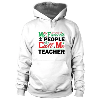 My Favorite People Call Me Teacher Hoodies