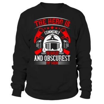 The hero is usually the simplest and most obscure of men 3 Sweatshirt