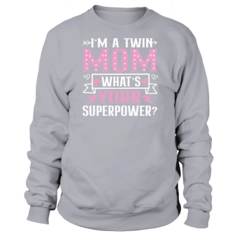 Im A Twin Mom What's Your Superpower Sweatshirt