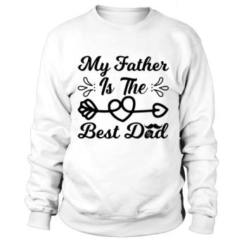 My dad is the best dad Sweatshirt