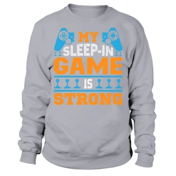 My sleep in the game is strong Sweatshirt