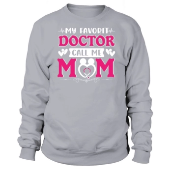 My Favorite Doctor Call Me Mom Sweatshirt