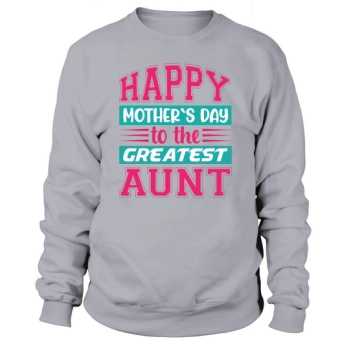 Happy Mother's Day To The Greatest Aunt Sweatshirt