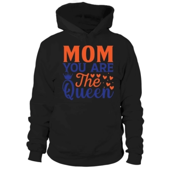 Mom You Are The Queen Hoodies
