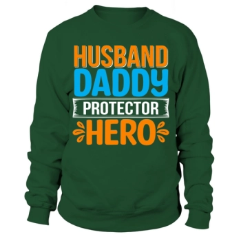 Husband Daddy Protector Hero Sweatshirt