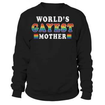 Mother Day Pride Rainbow Worlds Gayest Mother Sweatshirt