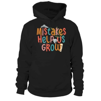 Mistakes Help Us Grow Back To School Motivational Hoodies