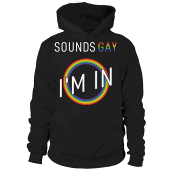 Pride Sounds Gay Im In Hoodies