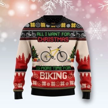 All I Want For Christmas Is More Time For Biking Ugly Christmas Sweater