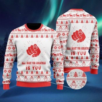 All I Want For Christmas Is You Ugly Christmas Sweater
