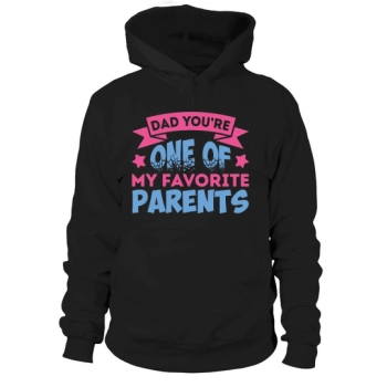 Dad, you are one of my favorite parents Hoodies