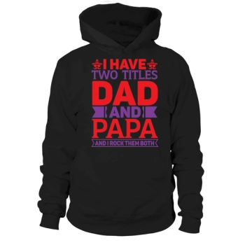 I have two titles, Dad and Grandpa, and I rock them both Hoodies
