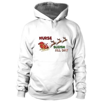 Nurse Sleigh All Day Christmas Hoodies