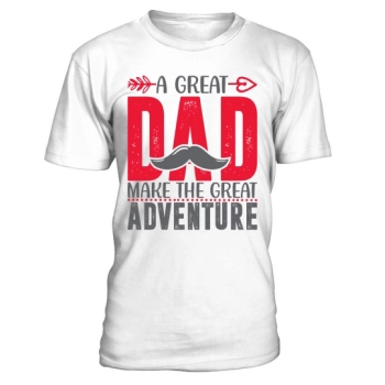 A great dad make the great adventure fathers day